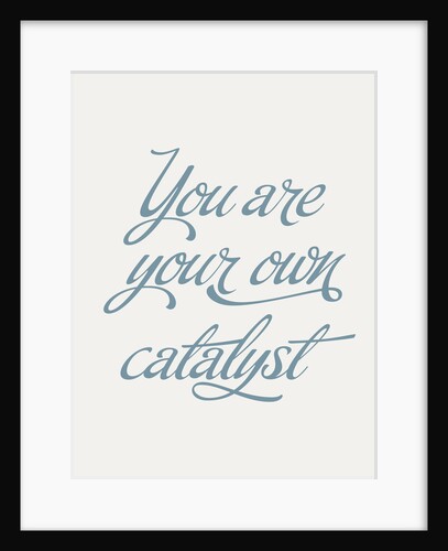 You are your own catalyst by Indur Design