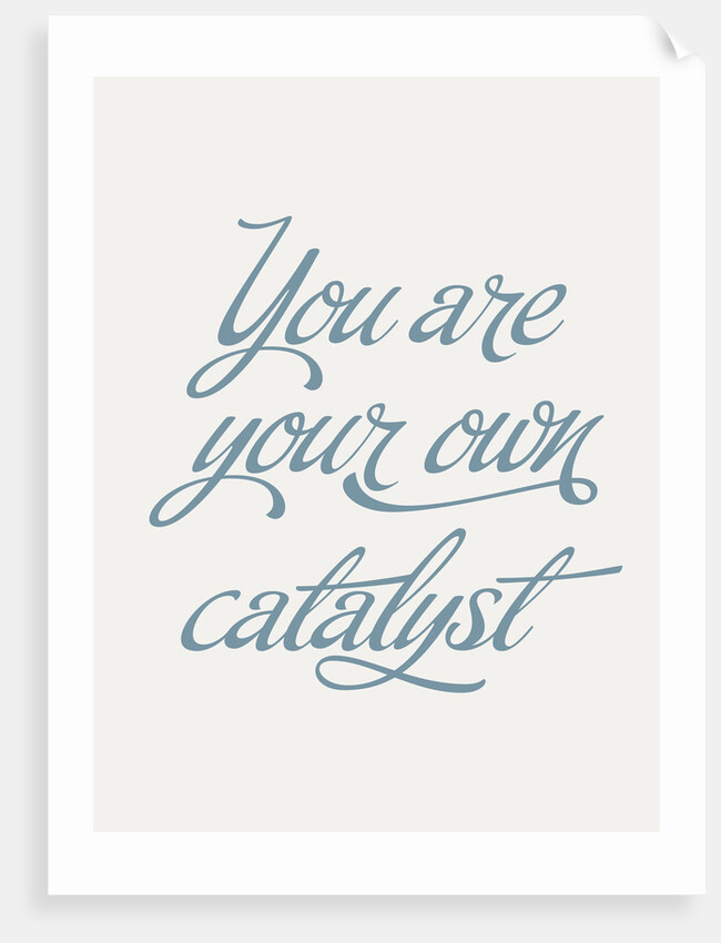 You are your own catalyst by Indur Design