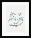 You are your own catalyst by Indur Design