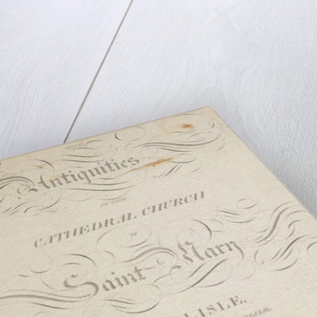 The antiquities of the Cathedral Church of Saint Mary, Carlisle by Robert Carlile