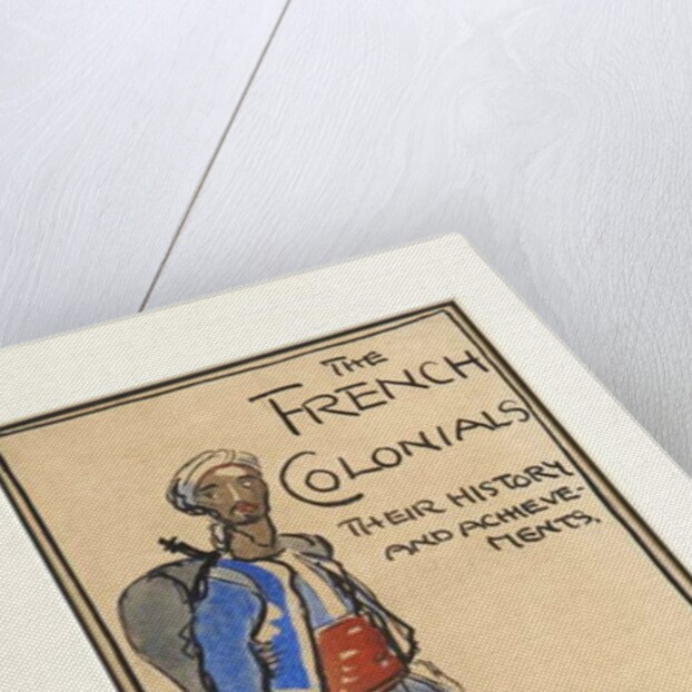 The French Colonials, Their History and Achievements, 1917 by Claud Lovat Fraser