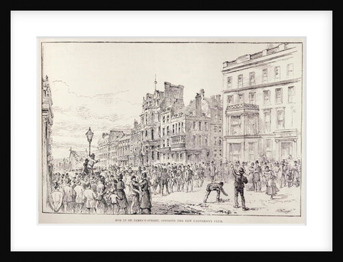 Riots in the West End of London: Mob in St. James's Street, Opposite the New University Club by English School