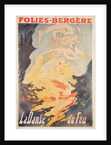 Folies Bergere: la Danse du Feu, France 1897 by Jules Cheret