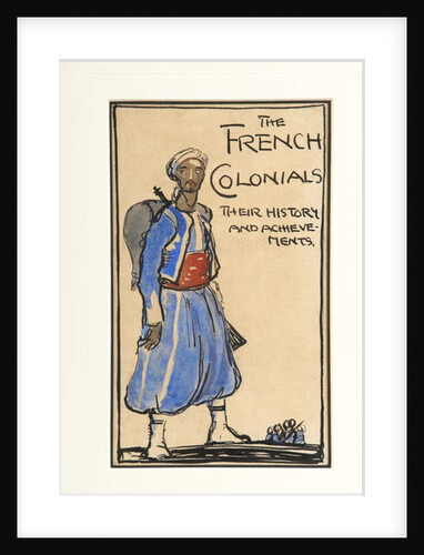 The French Colonials, Their History and Achievements, 1917 by Claud Lovat Fraser