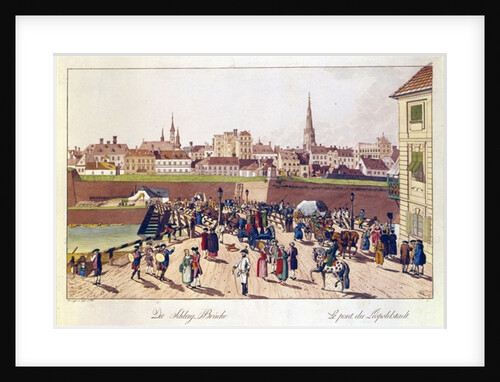 The Bridge at Leopoldstadt, Vienna, 1780 by Johann Ziegler