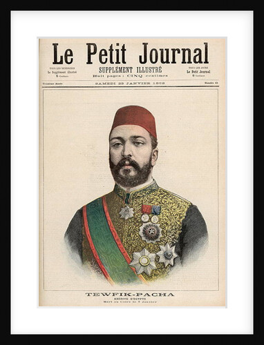 Twefik Pasha Khedive of Egypt, died in Cairo, 7th January by French School