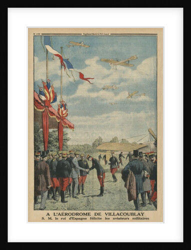 At Villacoublay aerodrome, H. M. Alfonso XIII, King of Spain congratulating the air force aviators by French School