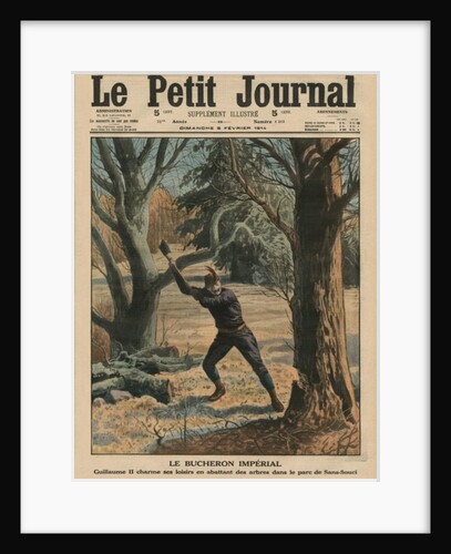 Imperial Woodcutter, Wilhelm II enjoying his leisure time by cutting trees in the park of Sanssouci by French School