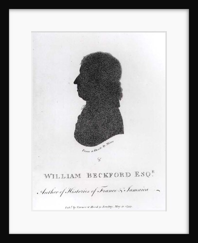 William Beckford Esq. Author of Histories of France and Jamaica, from a shade, pub. by Vernor & Hood, 1799 by John Miers