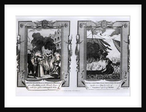 A Bookseller Burnt at Avignon in France for Selling Bibles in the French Tongue with Some of Them Tied round his Neck and Four Score Christian Ministers Burnt together in a Ship by School English