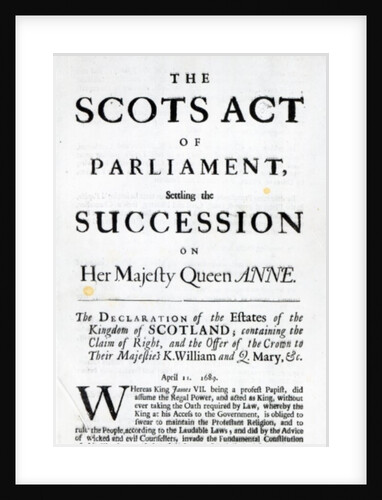 Pamphlet announcing 'The Scots Act of Parliament, settling the Succession on Her Majesty Queen Anne' April 11th 1689 by English School