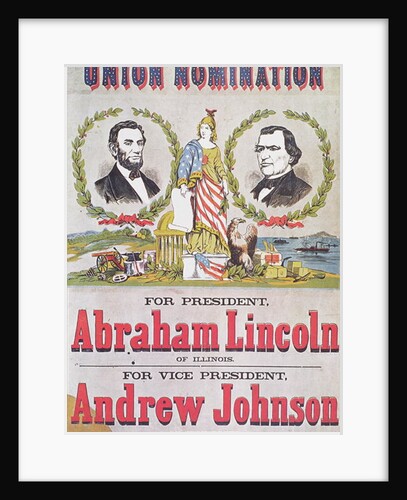 Union Nomination Poster depicting Abraham Lincoln running for President and Andrew Johnson for Vice-President, Electoral Campaign by American School