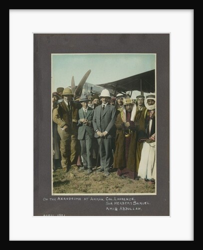 T.E. Lawrence, Sir Herbert Samuel and Amir Abdullah at Amman aerodrome, Jordan, 1921 by Anonymous