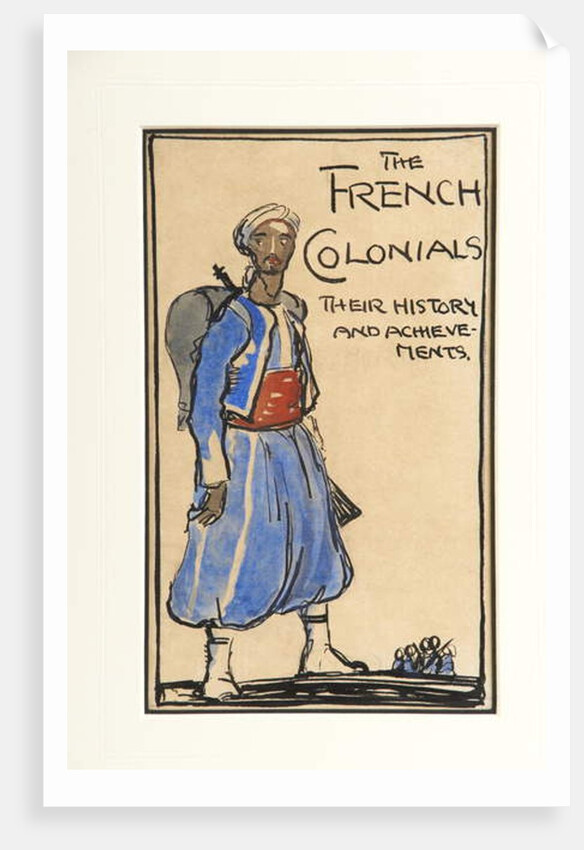The French Colonials, Their History and Achievements, 1917 by Claud Lovat Fraser