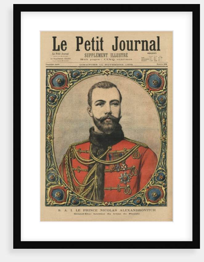 His Imperial Highness Prince Nicholas Alexandrovitch, future Emperor and Tsar Nicholas II, front cover illustration of 'Le Petit Journal', supplement illustre, 11th November 1894 by Henri Meyer