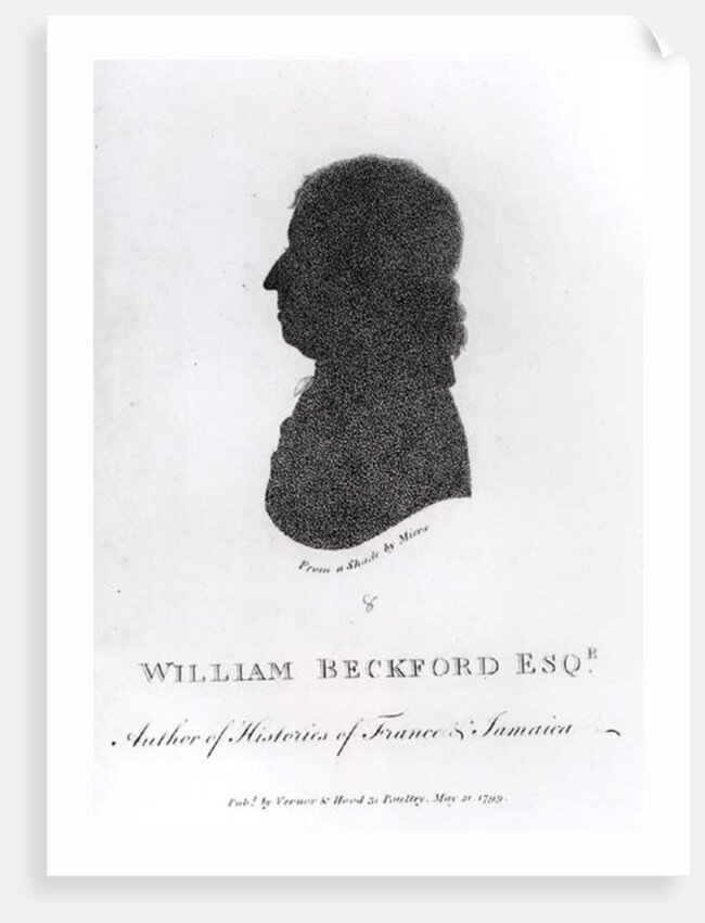 William Beckford Esq. Author of Histories of France and Jamaica, from a shade, pub. by Vernor & Hood, 1799 by John Miers