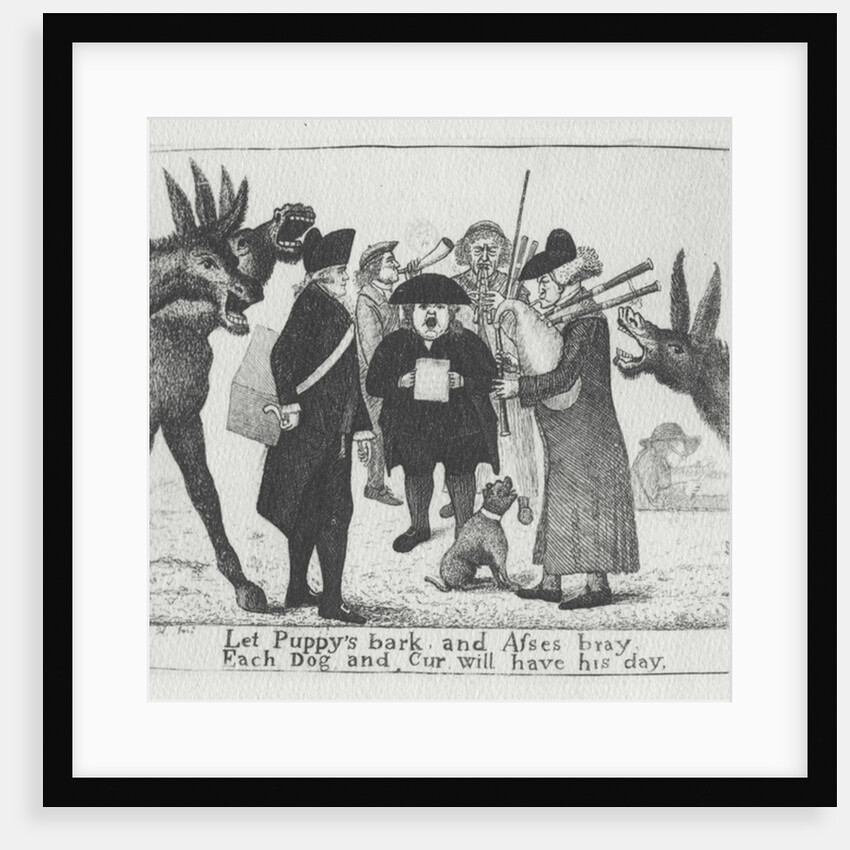 Let Puppy's bark and Asses bray, Each Dog and Cur will have his day, 1784 by John Kay