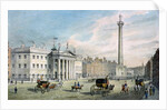 Sackville Street, Dublin, showing the Post Office and Nelson's Column by Samuel Frederick Brocas
