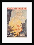 Folies Bergere: la Danse du Feu, France 1897 by Jules Cheret