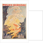 Folies Bergere: la Danse du Feu, France 1897 by Jules Cheret