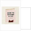 How to become a cat, 2019 by Léa Le Pivert