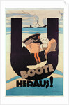 German World War 1 poster, 'U BOOTE HERAUS' by Hans Rudi Erdt
