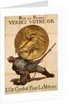Give Your Gold to France to Fight for Victory, c.1915 by Jules Abel Faivre