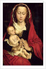 Madonna and Child by Rogier van der Weyden
