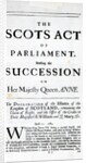 Pamphlet announcing 'The Scots Act of Parliament, settling the Succession on Her Majesty Queen Anne' April 11th 1689 by English School