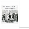 Our Gutter Children, 1869 by George Cruikshank