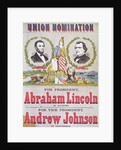 Union Nomination Poster depicting Abraham Lincoln running for President and Andrew Johnson for Vice-President, Electoral Campaign by American School