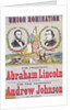 Union Nomination Poster depicting Abraham Lincoln running for President and Andrew Johnson for Vice-President, Electoral Campaign by American School