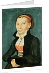 Katharina von Bora, future wife of Martin Luther, 1526 by Lucas the Elder Cranach