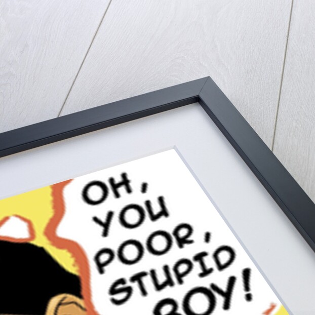 Oh You Poor Stupid Boy by Anonymous
