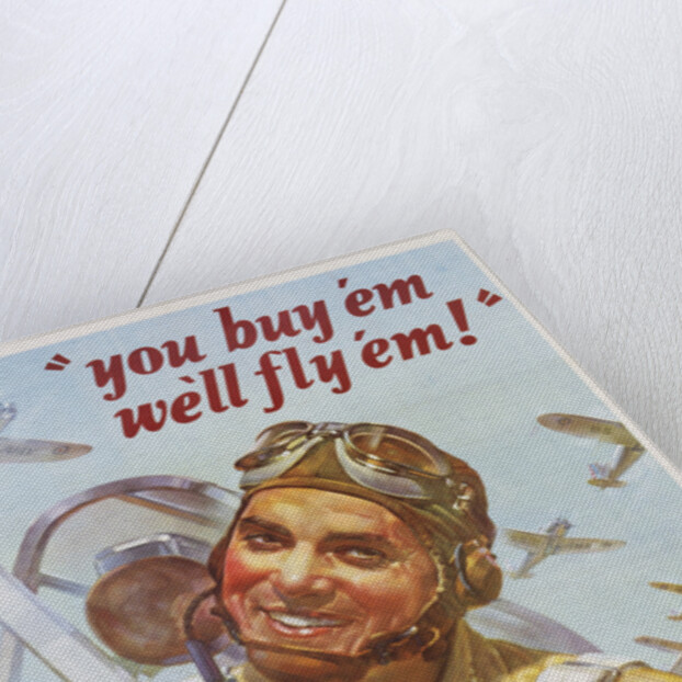 You Buy 'Em We'll Fly 'Em! Poster by J. Walter Wilkinson and Walter G. Wilkinson by Anonymous