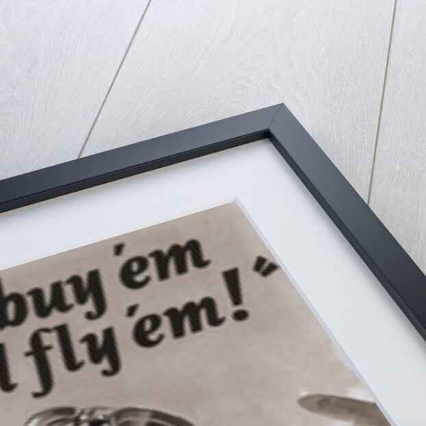 You Buy 'Em We'll Fly 'Em Poster by J. Walter Wilkinson and Walter G. Wilkinson by Anonymous