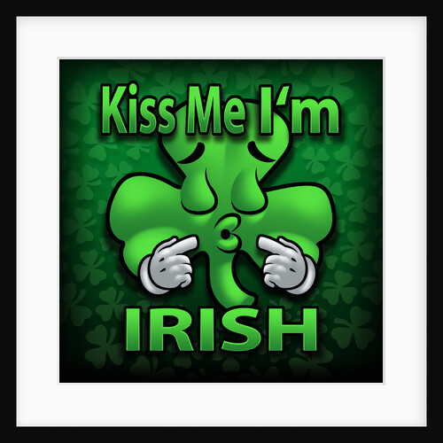 Kiss Me, I'm Irish by Anonymous