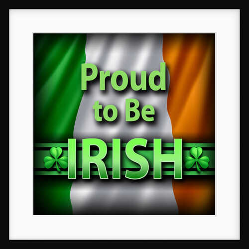 Proud to Be Irish by Anonymous