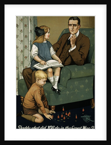 Daddy, What did YOU Do in the Great War? poster by Anonymous