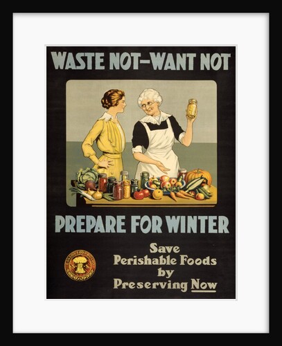 Waste Not - Want Not - Prepare for Winter poster by Anonymous