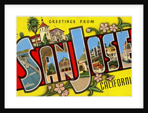 Greetings from San Jose, California by Anonymous