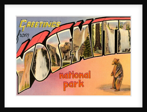 Greetings from Yosemite National Park, California by Anonymous