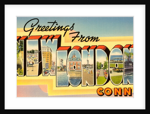 Greetings from New London, Connecticut by Anonymous