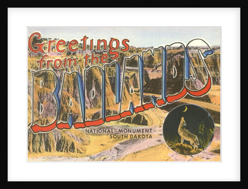 Greetings from the Badlands National Monument, South Dakota by Anonymous