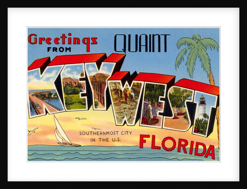 Greetings from Quaint Key West, Florida, the Southernmost City in the U.S. by Anonymous