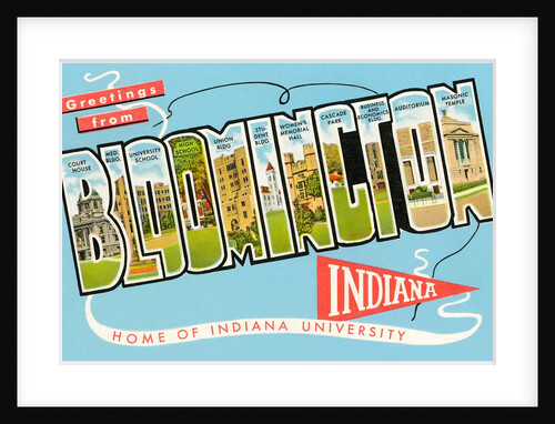 Greetings from Bloomington, Indiana, Home of Indiana University by Anonymous