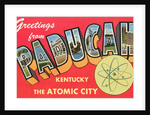 Greetings from Paducah, Kentucky, the Atomic City by Anonymous
