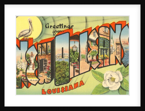 Greetings from New Orleans, Louisiana by Anonymous
