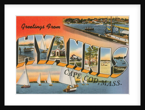 Greetings from Hyannis, Cape Cod, Massachusetts by Anonymous