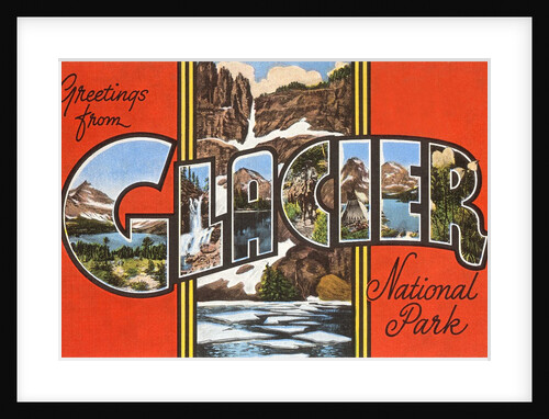 Greetings from Glacier National Park by Anonymous